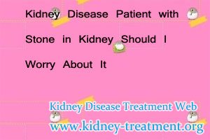 Kidney Disease Patient with Stone in Kidney Should I Worry About It