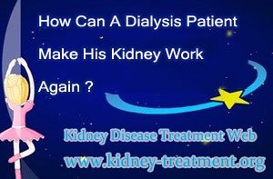 How Can A Dialysis Patient Make His Kidney Work Again