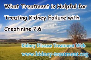 What Treatment is Helpful for Treating Kidney Failure with Creatinine 7.6