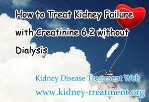 How to Treat Kidney Failure with Creatinine 6.2 without Dialysis