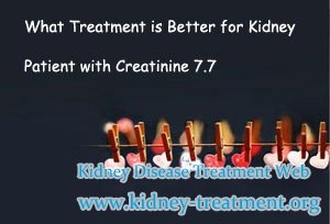 What Treatment is Better for Kidney Failure Patient with Creatinine 7.7