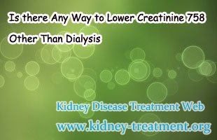 Is there Any Way to Lower Creatinine 758 Other Than Dialysis