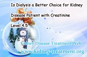 Is Dialysis a Better Choice for Kidney Disease Patient with Creatinine Level 4.5