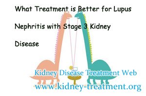 What Treatment is Better for Lupus Nephritis with Stage 3 Kidney Disease