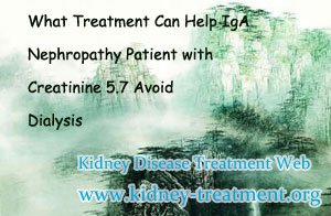 What Treatment Can Help IgA Nephropathy Patient with Creatinine 5.7 Avoid Dialysis