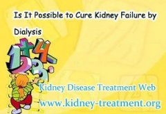 Is It Possible to Cure Kidney Failure by Dialysis