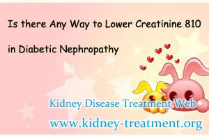 Is there Any Way to Lower Creatinine 810 in Diabetic Nephropathy