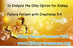 Is Dialysis the Only Option for Kidney Failure Patient with Creatinine 9.4