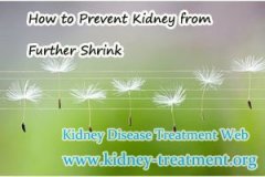 How to Prevent Kidney from Further Shrink