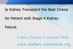 Is Kidney Transplant the Best Choice for Patient with Stage 4 Kidney Failure