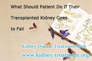 What Should Patient Do If Their Transplanted Kidney Goes to Fail
