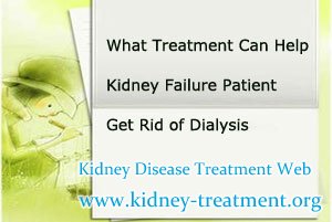 What Treatment Can Help Kidney Failure Patient Get Rid of Dialysis