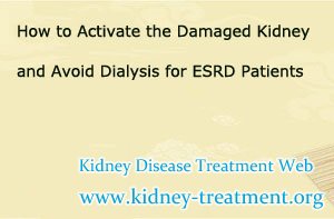 ESRD treatment,Avoid Dialysis, Activate the Damaged Kidney