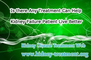 Is there Any Treatment Can Help Kidney Failure Patient Live Better