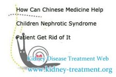 How Can Chinese Medicine Help Children Nephrotic Syndrome Patient Get Rid of It