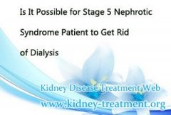 Is It Possible for Stage 5 Nephrotic Syndrome Patient to Get Rid of Dialysis