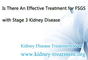 Is There An Effective Treatment for FSGS with Stage 3 Kidney Disease