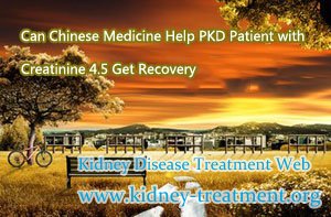 Can Chinese Medicine Help PKD Patient with Creatinine 4.5 Get Recovery