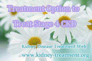 What Is The Treatment Option to Treat Stage 4 Chronic Kidney Disease