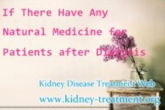 If There Have Any Natural Medicine for Patients after Dialysis