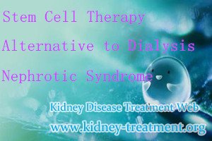 Stem Cell Therapy Might Become Into Alternative to Dialysis for Nephrotic Syndrome