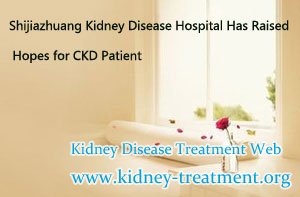 Beijing Tongshantang Hospital of Traditional Chinese Medicine Has Raised Hopes for CKD Patient
