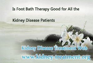 Is Foot Bath Therapy Good for All the Kidney Disease Patients