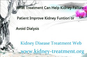 What Treatment Can Help Kidney Failure Patient Improve Kidney Funtion or Avoid Dialysis