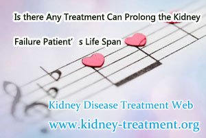 Is there Any Treatment Can Prolong the Kidney Failure Patient’s Life Span