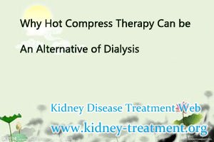 Why Hot Compress Therapy Can be An Alternative of Dialysis