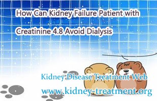 How Can Kidney Failure Patient with Creatinine 4.8 Avoid Dialysis
