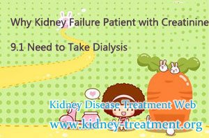 Why Kidney Failure Patient with Creatinine 9.1 Need to Take Dialysis