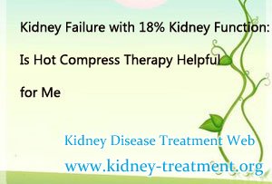 Kidney Failure with 18% Kidney Function: Is Hot Compress Therapy Helpful for Me