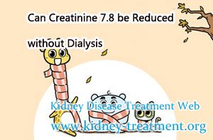 Can Creatinine 7.8 be Reduced without Dialysis