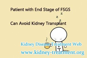 Patient with End Stage of FSGS Can Avoid Kidney Transplant