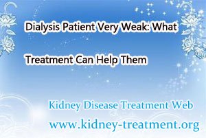 Dialysis Patient Very Weak: What Treatment Can Help Them