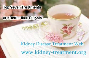 Top Seven Treatments are Better than Dialysis