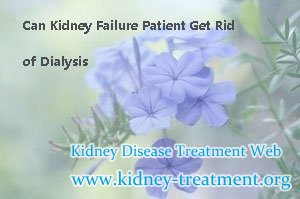 Can Kidney Failure Patient Get Rid of Dialysis
