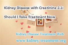 Kidney Disease with Creatinine 2.1: Should I Take Treatment Now