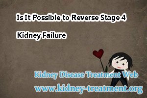 Is It Possible to Reverse Stage 4 Kidney Failure