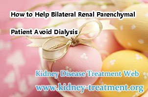How to Help Bilateral Renal Parenchymal Patient Avoid Dialysis