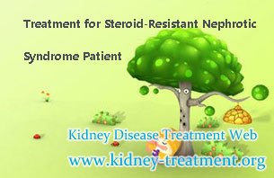 Treatment for Steroid-Resistant Nephrotic Syndrome Patient