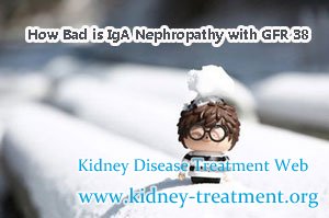 How Bad is IgA Nephropathy with GFR 38