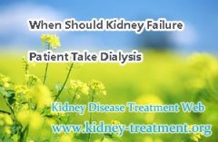 When Should Kidney Failure Patient Take Dialysis