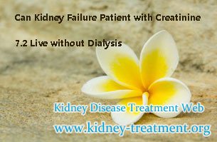 Can Kidney Failure Patient with Creatinine 7.2 Live without Dialysis