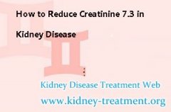 How to Reduce Creatinine 7.3 in Kidney Disease