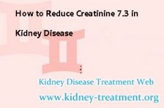 How to Reduce Creatinine 7.3 in Kidney Disease