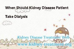 When Should Kidney Disease Patient Take Dialysis