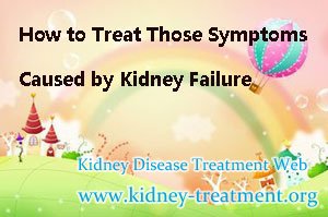 How to Treat Those Symptoms Caused by Kidney Failure