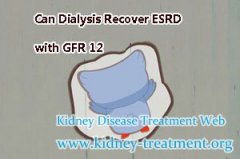 Can Dialysis Recover ESRD with GFR 12